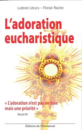 L'Adoration eucharistique : 