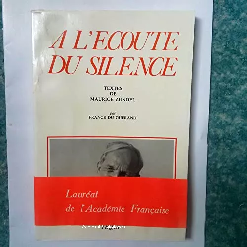 A l'coute du silence: textes, lettres / vocation, regards sur M. Zundel par France du Gurand: tmoignages sur le Pre Zundel