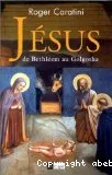 Jsus : de Bethlem au Golgotha