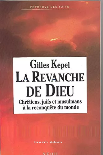 La Revanche de Dieu : Chrtiens, juifs et musulmans  la reconqute du monde