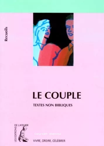 Le Couple : Textes non bibliques pour rflchir, mditer, clbrer