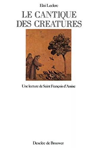 Le Cantique des cratures : Une lecture de saint Franois d'Assise