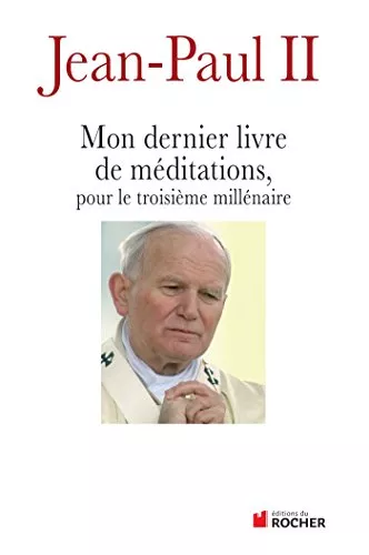 Mon dernier livre de mditations pour le troisime millnaire