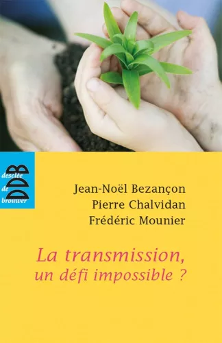 La Transmission un dfi impossible ?