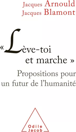 Lve-toi et marche : Propositions pour un futur de l'humanit