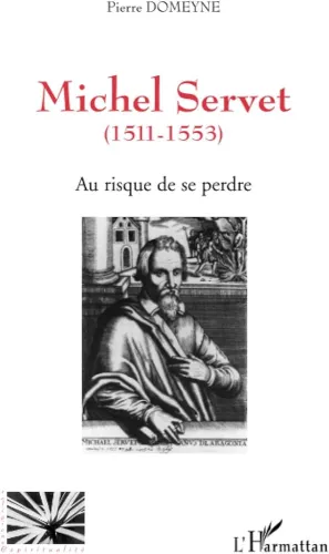 Michel Servet (1511-1553) : Au risque de se perdre