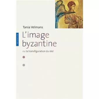 L'Image byzantine : ou la transfiguration du rel