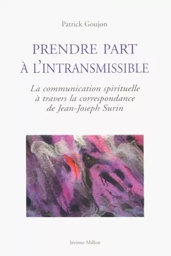 Prendre part  l'intransmissible : La communication spirituelle  travers la correspondance de Jean-Joseph Surin