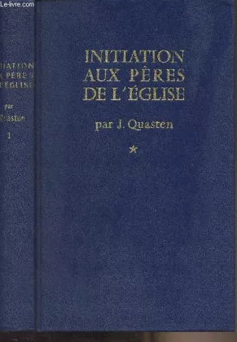 Initiation aux Pres de l'Eglise : Tome 1