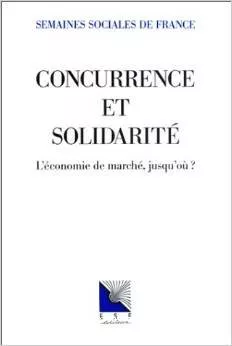 Concurrence et solidarit : L'conomie de march, jusqu'o ?