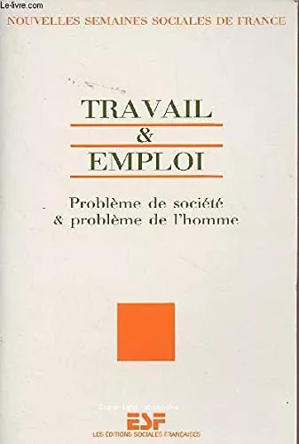 Travail et emploi : Problme de socit et problme de l'homme