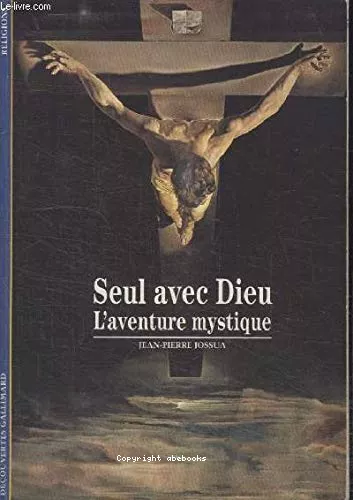 Seul avec Dieu: L'aventure mystique