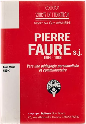 Pierre Faure sj 1904-1988 : Vers une pdagogie personnalise et communautaire