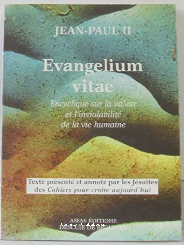 Evangelium Vitae : encyclique sur la valeur et l'inviolabilit de la vie humaine