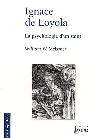 Ignace de Loyola : La psychologie d'un saint