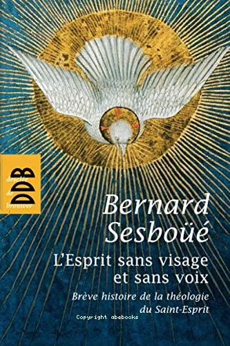 L'Esprit sans visage et sans voix : Brve histoire de la thologie du Saint-Esprit