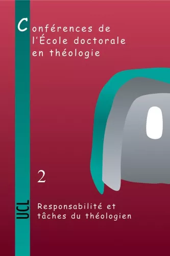 Responsabilit et tches du thologien : Confrences de l'Ecole doctorale en thologie (2004-2006)