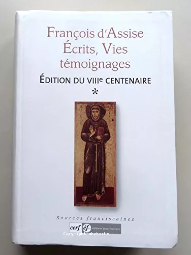 Franois d'Assise. Ecrits, Vies, tmoignages, dition du VIII centenaire