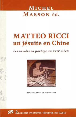 Matteo Ricci un jsuite en Chine : Les savoirs en partage au XVII sicle