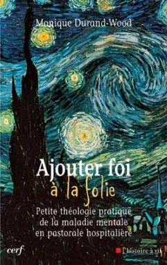 Ajouter foi  la folie : Petite thologie pratique de la maladie mentale en pastorale hospitalire