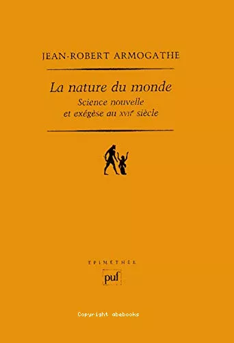 La Nature du monde : Science nouvelle et exgse au XVII sicle