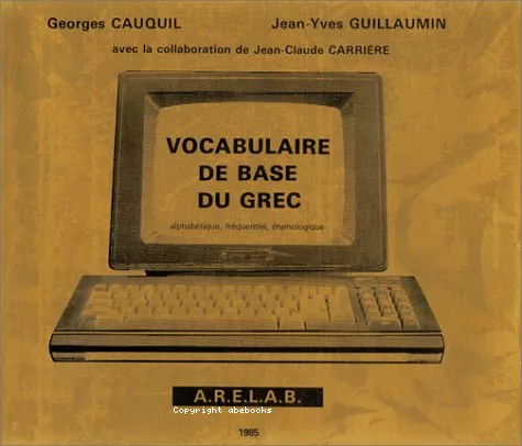 Vocabulaire de base du grec : alphabtique, frquentiel, tymologique