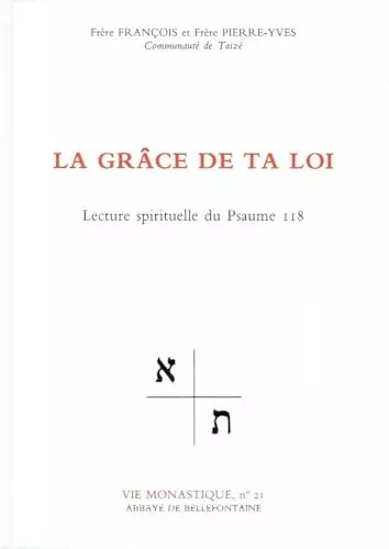 La Grce de ta loi : Lecture spirituelle du Psaume 118