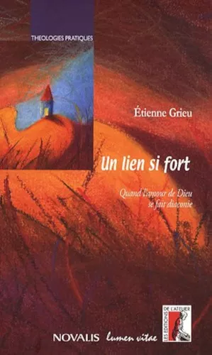 Un Lien si fort : Quand l'amour de Dieu se fait diaconie