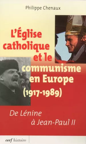 L'Eglise catholique et le communisme en Europe (1917-1989) : De Lnine  Jean-Paul II