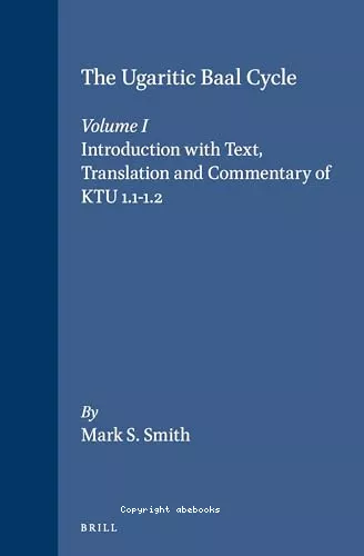 The Ugaritic Baal Cycle : Volume I : Introduction with text, translation and commentary of KTU 1.1-1.2