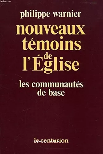 Nouveaux tmoins de l'Eglise : Les communauts de base