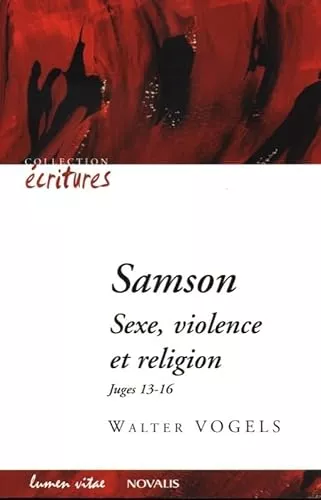 Samson : Sexe, violence et religion Juges 13-16