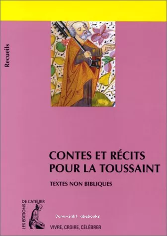 Contes et rcits pour la Toussaint: recueil de textes non bibliques pour rflchir, mditer, clbrer