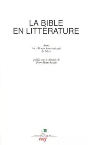 La Bible en littrature : Actes du colloque international de Metz