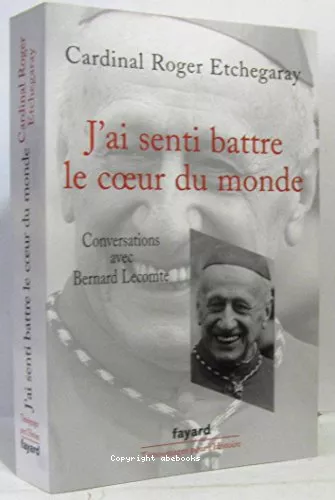 J'ai senti battre le coeur du monde : Conversations avec Bernard Lecomte