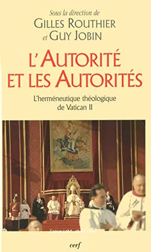 L'Autorit et les autorits : L'hermneutique thologique de Vatican II