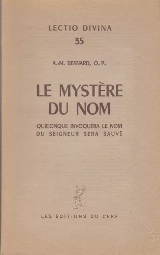 Le mystre du Nom. "Quiconque invoquera le nom du Seigneur sera sauv" Jol 3,5.