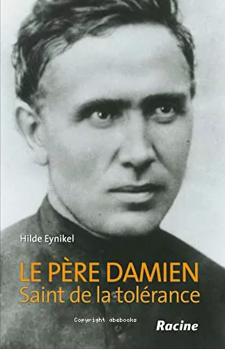 Le Pre Damien : Un saint parmi les lpreux