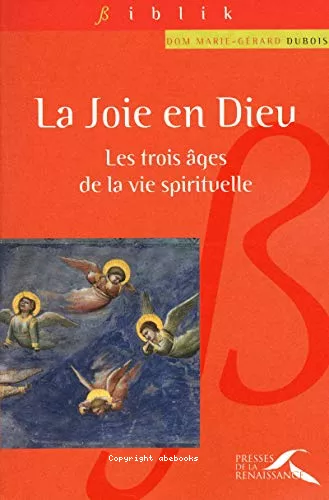 La Joie en Dieu : Les trois ges de la vie spirituelle