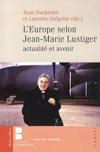 L'Europe selon Jean-Marie Lustiger : Actualit et avenir