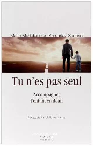 Tu n'es pas seul : accompagner l'enfant en deuil