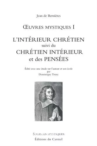 L'intrieur chrtien suivi du chrtien intrieur et des penses : dit avec une tude sur l'auteur et son cole