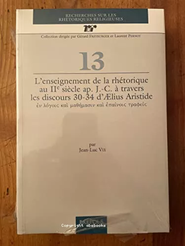 L'enseignement de la rhtorique au IIe sicle aprs J.-C.  travers les discours 30-34 d'lius Aristide