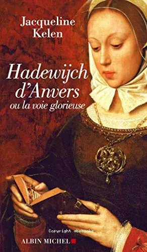 Hadewijch d'Anvers : ou la voie glorieuse