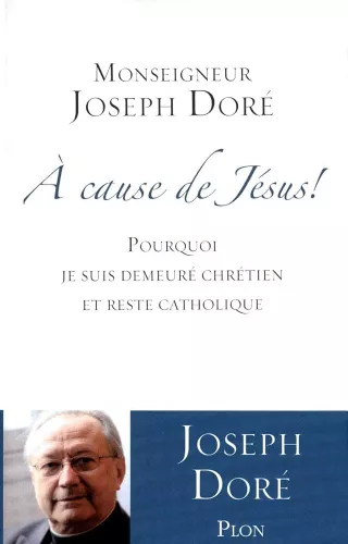 A cause de Jsus : Pourquoi je suis demeur chrtien et rest catholique