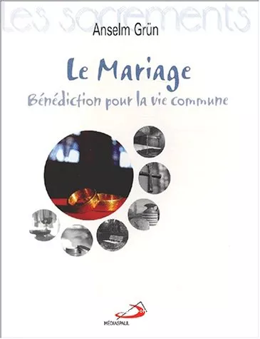 Le Mariage : Bndiction pour la vie commune