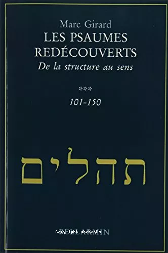 Les Psaumes redcouverts : De la structure au sens 101-150