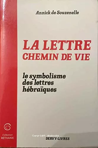 La Lettre chemin de vie : Le symbolisme des lettres hbraques