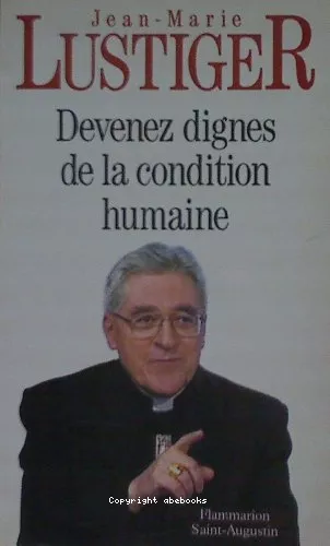 Devenez dignes de la condition humaine