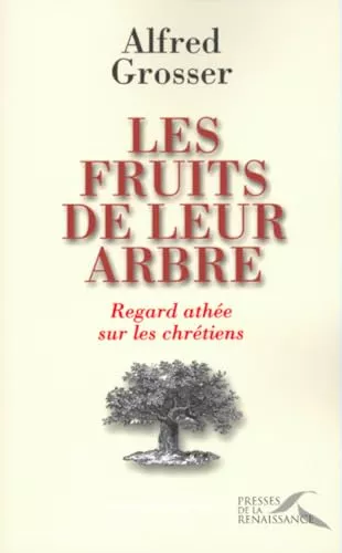 Les Fruits de leur arbre : Regard athe sur les chrtiens